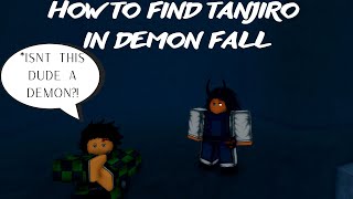 how to find tanjiro in DEMON FALL