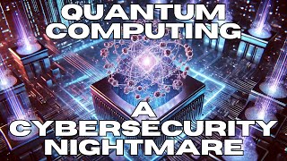 Quantum computing, A cyber security nightmare
