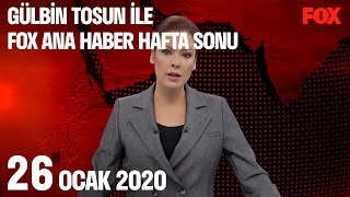 26 Ocak 2020 Gülbin Tosun ile FOX Ana Haber Hafta Sonu