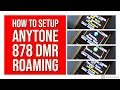 【Anytone】How to Setup Anytone 878 DMR Roaming