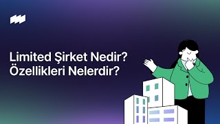 Limited Şirket Nedir? Özellikleri Nelerdir?