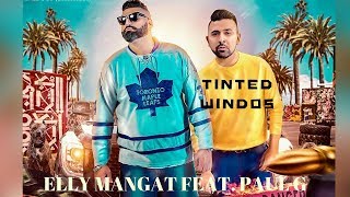Tinted Windows (FULL VIDEO) Elly Mangat Feat. Paul G I Latest Punjabi Song 2018