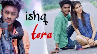 Ishq tera | guru randhawa | ♥ touching story | heart broken| love story | new video | trending