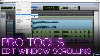 PRO TOOLS | EDIT WINDOW SCROLLING OPTIONS DURING PLAYBACK