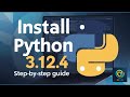 How to Install Python 3.12.4 on Windows 10/11- Easy Step-by-Step Complete Guide for Beginners (2024)