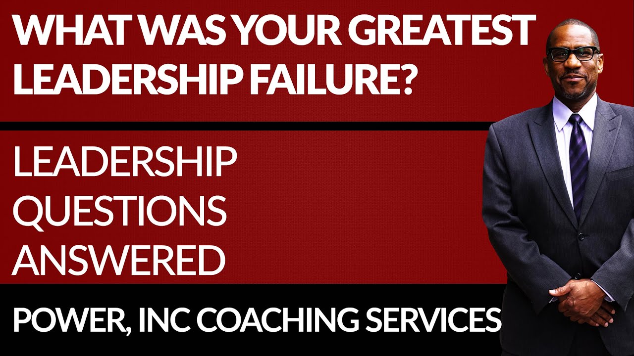 Leadership Questions: What Was Your Greatest Leadership Failure? - YouTube