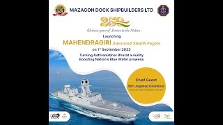 LAUNCH OF MAHENDRAGIRI ADVANCED STEALTH FRIGATE | on 1st September 2023