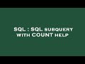 SQL : SQL subquery with COUNT help