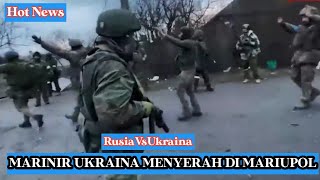 Marinir Ukraina Menyerah Di Mariupol | Kabar Terkini Ukraina