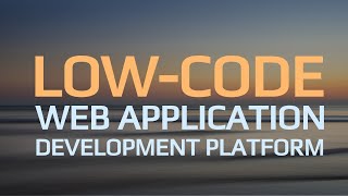 Low-Code Web Application Development Platform