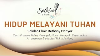 HIDUP MELAYANI TUHAN I Frances Ridley H; music:Henry A . Cesar M. I Solideo Choir Bethany Manyar