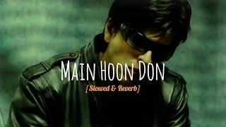 Main Hoon Don | [Slowed & Reverb] | DON | Use Headphones 🎧| Stay Calm