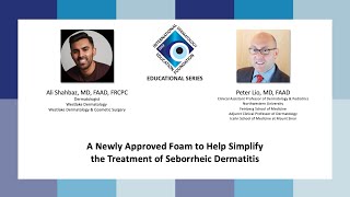 IDEF Educational Series  A Newly Approved Foam to Help Simplify the Treatment of Seborrheic Dermatit