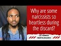 Why are some narcissists so cold and heartless when they are discarding you?