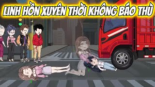 Linh Hồn Xuyên Thời Không Báo Thù | KK VietSub