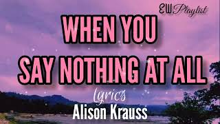 When You Say Nothing At All Lyrics - Alison Krauss