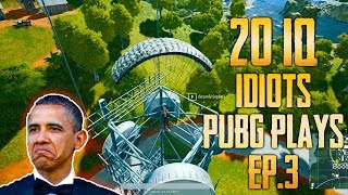 PUBG 20 IQ (Fails \u0026 Idiots) Plays Ep.3 - PlayerUnknown's Battlegrounds Highlights