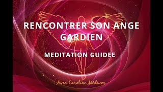 Méditation rencontre avec son Ange gardien