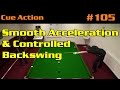 CUEING | Smooth Acceleration & Controlled Backswing