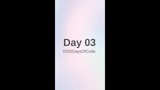 Day 03 - 100DaysOfCode Challenge