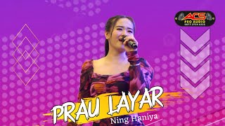 PRAU LAYAR || NING HANIYA || ACS PRO AUDIO