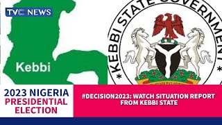 #Decision2023: Watch Situation Report From Kebbi State