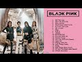 Best Of BLACKPINK, BLACKPINK Greatest Hits, BLACKPINK Playlist
