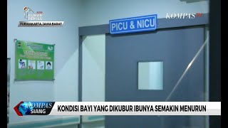 Kondisi Bayi yang Dikubur Hidup-hidup oleh Ibunya Makin Menurun