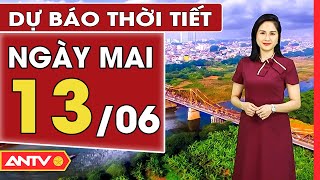 Dự báo thời tiết ngày mai 13/6: Hà Nội giảm nhiệt, TP. HCM ngày nắng, đêm không mưa | ANTV