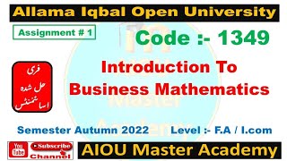 AIOU AUTUMN 2022 Solved Assignment 1 of Code 1349 || Subject | Introduction To Business Mathematics