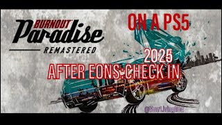 Burnout Paradise ( Remastered ) On A PS5 : AFTER EONS : 2025 CHECK IN