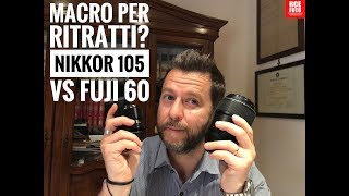 Obiettivi Macro per ritratti? Nikkor 105 VS Fuji 60