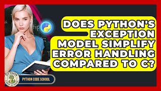 Does Python's Exception Model Simplify Error Handling Compared To C? - Python Code School