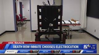 Ask Isaacs death row inmate chooses electrocution