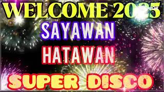 #4k SAYAWAN HATAWAN SUPER DISCO SA BAGONG TAON GALAGABONG MGA KA BARANGGAY #2025 #discoremix #remix