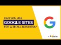 Can You Use Google Sites For A Small Business? (Google Sites Website Builder Pros & Cons)