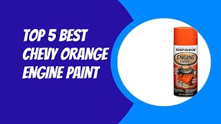 Top 5 Best Chevy Orange Engine Paint 2023