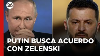 Putin quiere negociar la paz con Zelenski