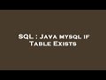 SQL : Java mysql if Table Exists