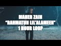 Maher Zain - Rahmatun Lil’Alameen | 1 HOUR LOOP