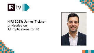 NIRI 2023: James Tickner of Nasdaq on AI implications for IR