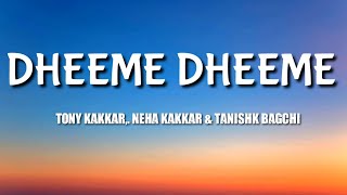 Dheeme dheeme - Tony kakkar, Neha kakkar & Tanishk bagchi (Lyrics video) official video