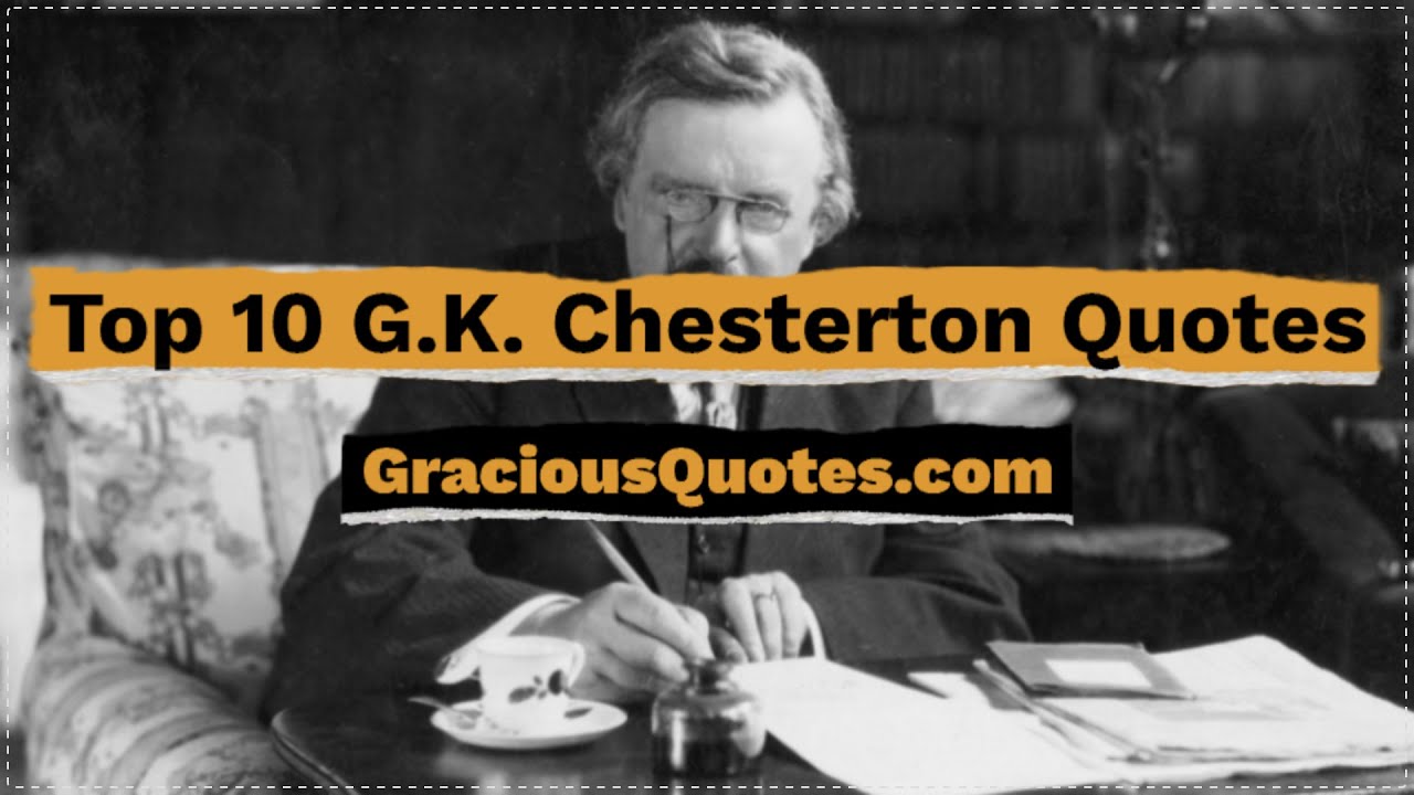 Top 10 G.K. Chesterton Quotes - Gracious Quotes - YouTube