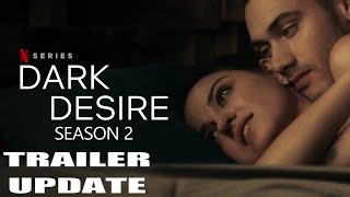 Dark Desire Season 2 Trailer Update | Netflix Series | Cast | Release Date | Theories