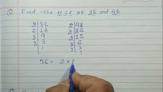 Find the H.C.F of 36 and 48 by factorization method