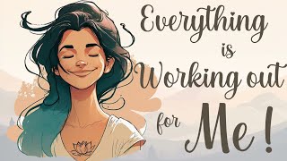 Everything is Working Out for Me!  5 Minute Guided Meditation