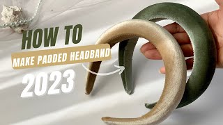 How To Make Your Own Padded Headband / Diy padded headband