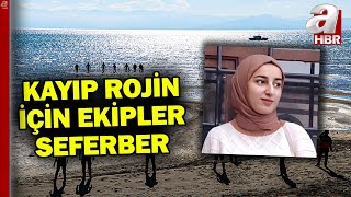 Van'da kaybolan genç üniversite öğrencisi Rojin Kabaiş'ten günlerdir iz yok | A Haber