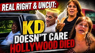 Real Right & Uncut: KD Doesn’t Care Hollywood Died