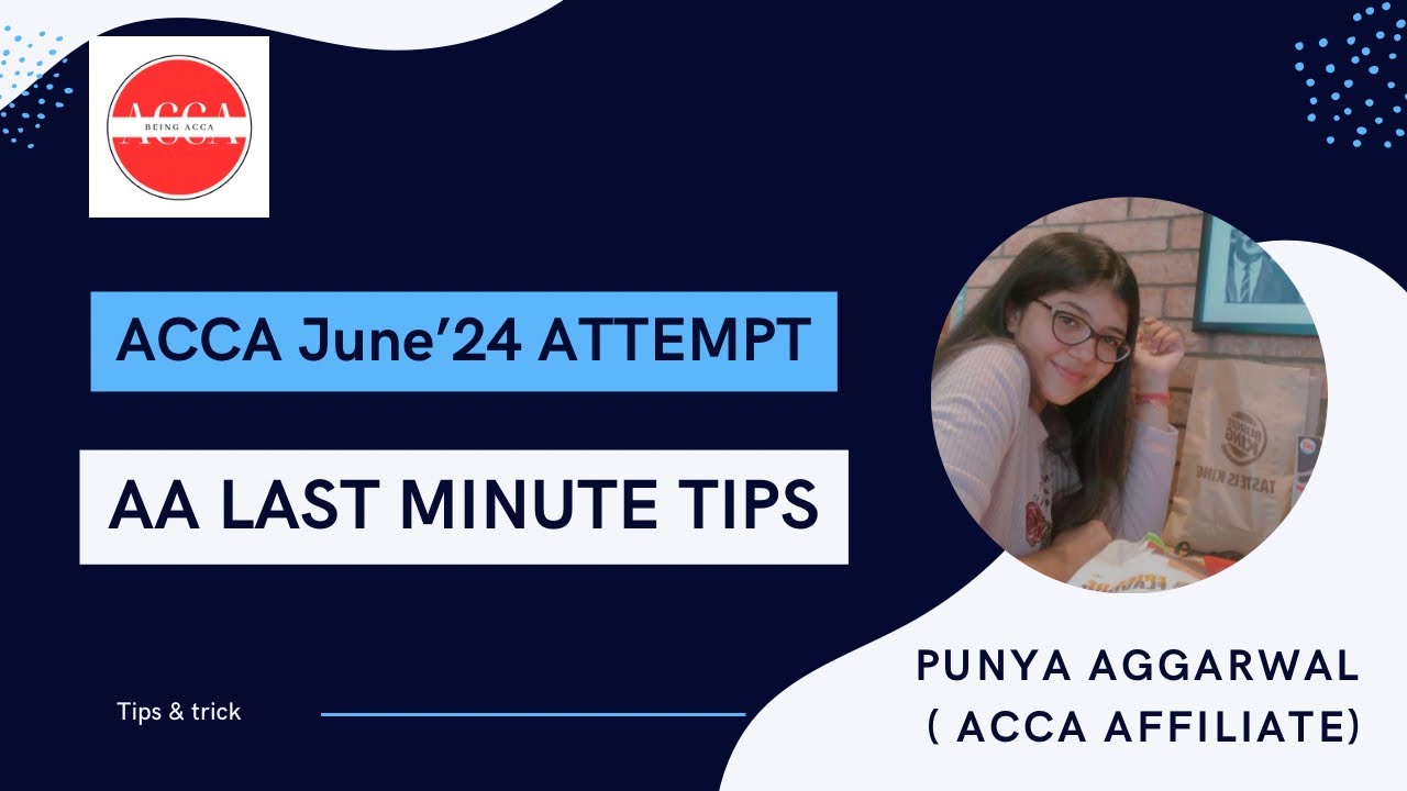 ACCA AA Exam Tomorrow? Here Are Some Last Minute Tips! Punya Aggarwal ...